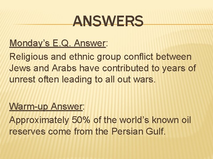 ANSWERS Monday’s E. Q. Answer: Answer Religious and ethnic group conflict between Jews and
