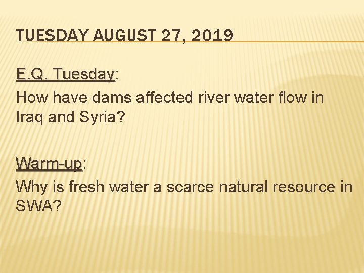 TUESDAY AUGUST 27, 2019 E. Q. Tuesday: How have dams affected river water flow