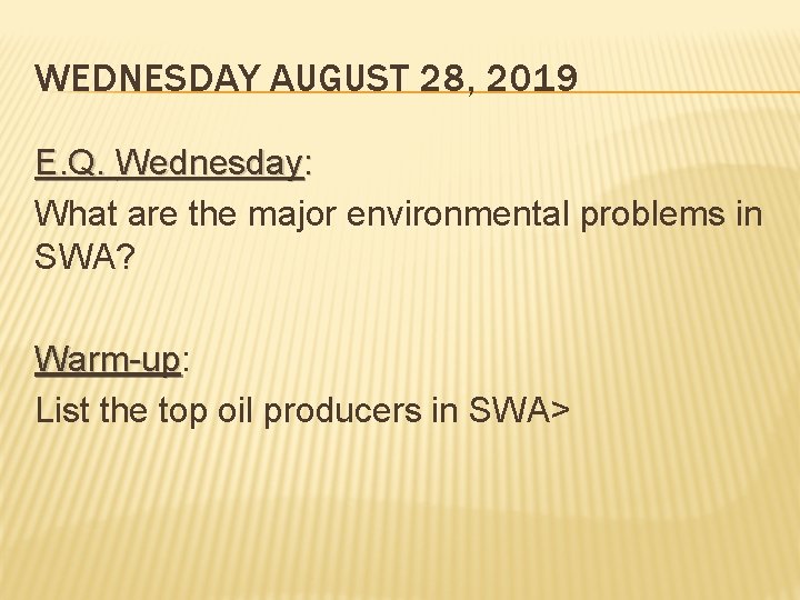 WEDNESDAY AUGUST 28, 2019 E. Q. Wednesday: What are the major environmental problems in