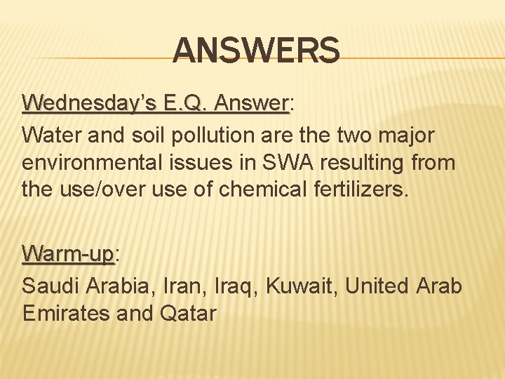 ANSWERS Wednesday’s E. Q. Answer: Answer Water and soil pollution are the two major