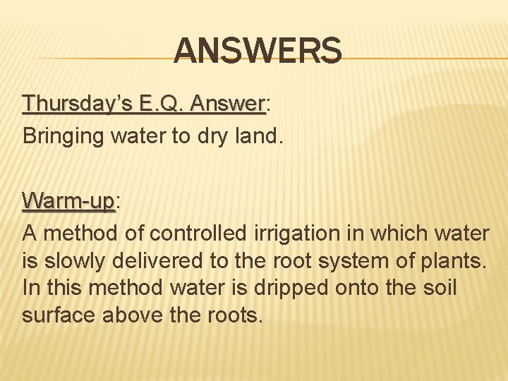 ANSWERS Thursday’s E. Q. Answer: Answer Bringing water to dry land. Warm-up: Warm-up A