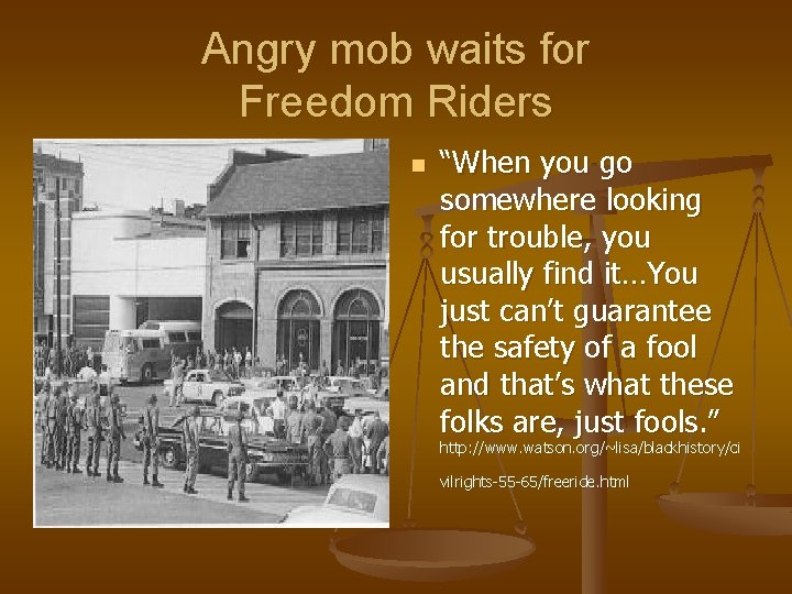 Angry mob waits for Freedom Riders n “When you go somewhere looking for trouble,