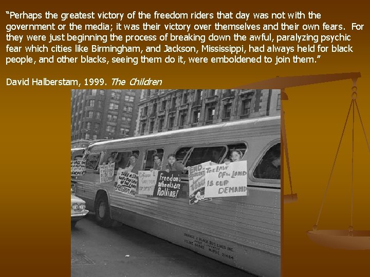 “Perhaps the greatest victory of the freedom riders that day was not with the