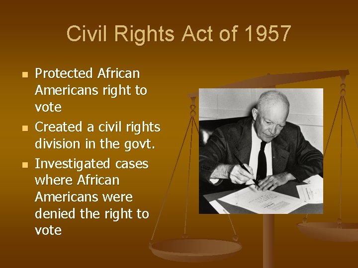 Civil Rights Act of 1957 n n n Protected African Americans right to vote