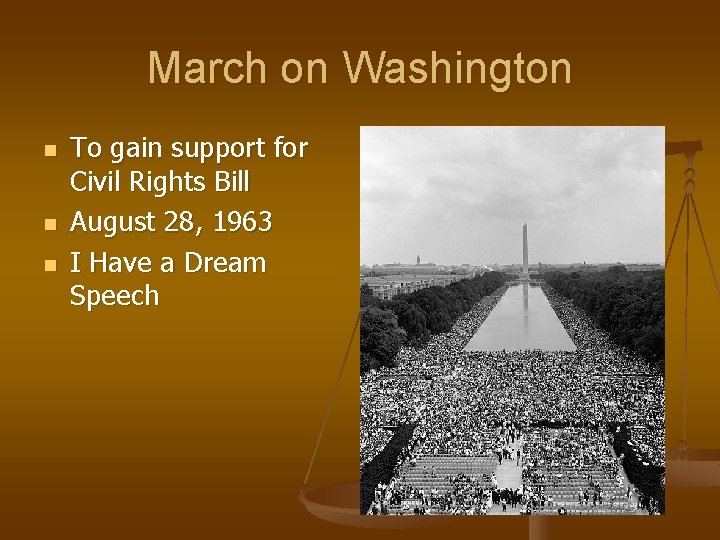 March on Washington n To gain support for Civil Rights Bill August 28, 1963