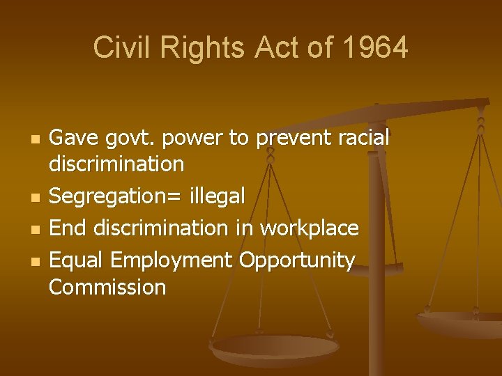 Civil Rights Act of 1964 n n Gave govt. power to prevent racial discrimination