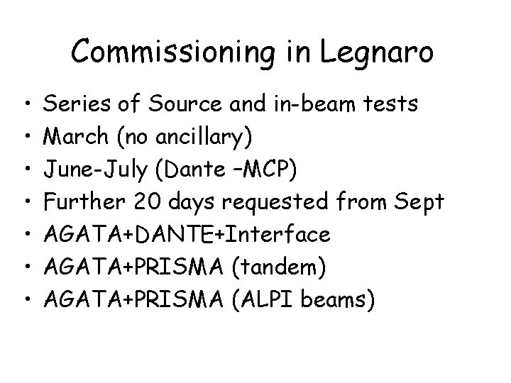 Commissioning in Legnaro • • Series of Source and in-beam tests March (no ancillary)