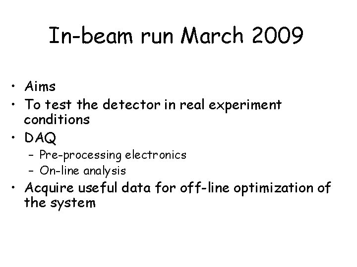 In-beam run March 2009 • Aims • To test the detector in real experiment