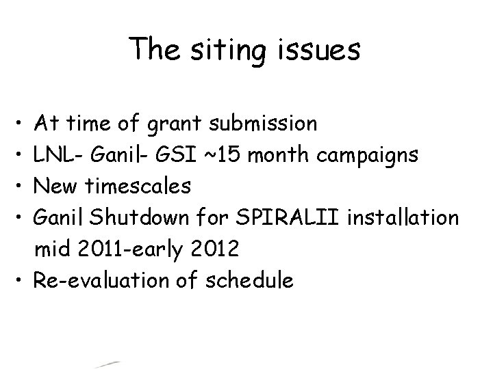 The siting issues • • At time of grant submission LNL- Ganil- GSI ~15