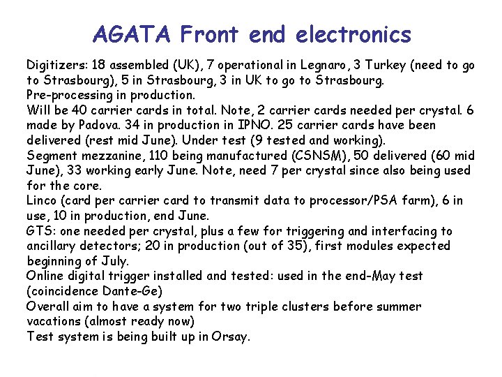 AGATA Front end electronics Digitizers: 18 assembled (UK), 7 operational in Legnaro, 3 Turkey