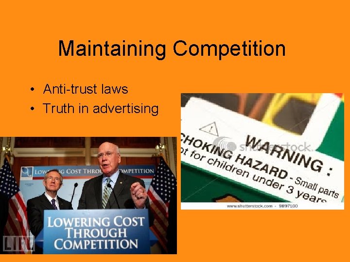 Maintaining Competition • Anti-trust laws • Truth in advertising 