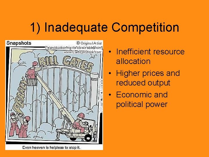 1) Inadequate Competition • Inefficient resource allocation • Higher prices and reduced output •