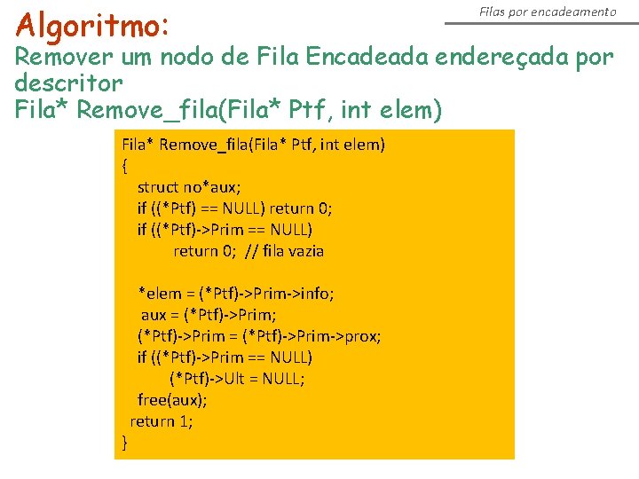 Algoritmo: Filas por encadeamento Remover um nodo de Fila Encadeada endereçada por descritor Fila*