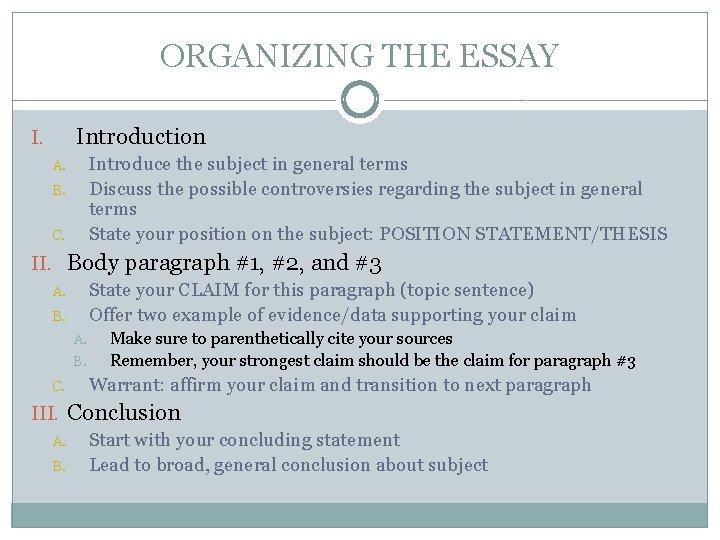 ORGANIZING THE ESSAY Introduction I. Introduce the subject in general terms Discuss the possible