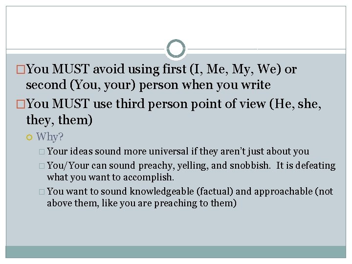 �You MUST avoid using first (I, Me, My, We) or second (You, your) person