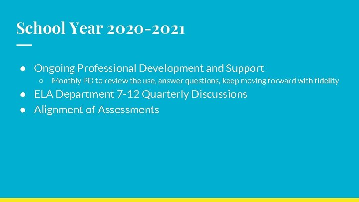 School Year 2020 -2021 ● Ongoing Professional Development and Support ○ Monthly PD to