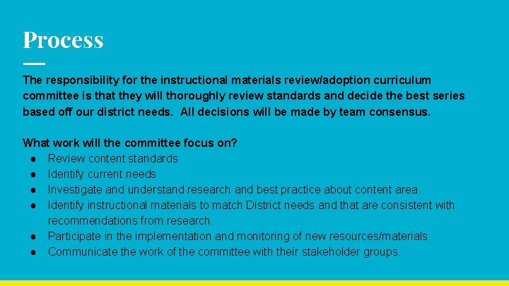 Process The responsibility for the instructional materials review/adoption curriculum committee is that they will