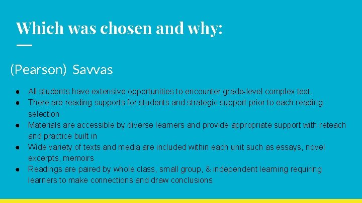 Which was chosen and why: (Pearson) Savvas ● ● ● All students have extensive