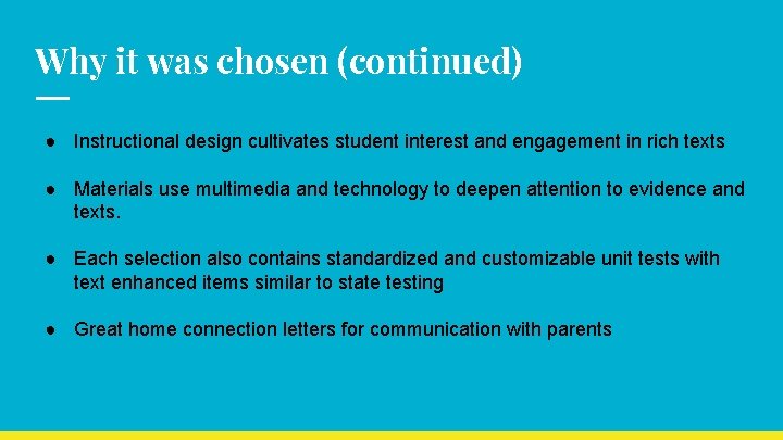 Why it was chosen (continued) ● Instructional design cultivates student interest and engagement in