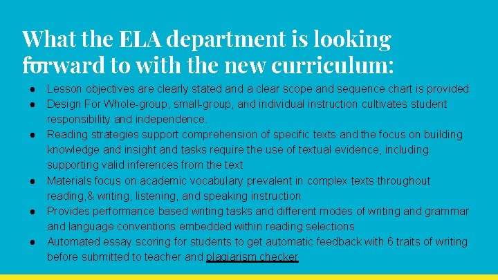 What the ELA department is looking forward to with the new curriculum: ● ●