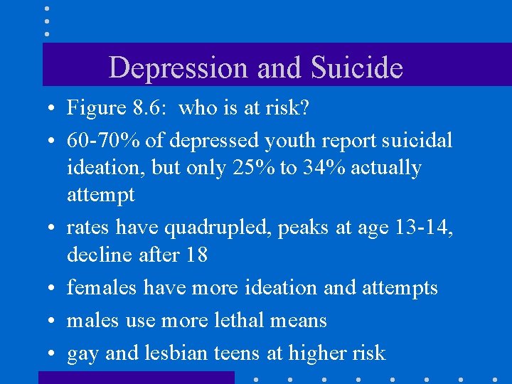 Depression and Suicide • Figure 8. 6: who is at risk? • 60 -70%