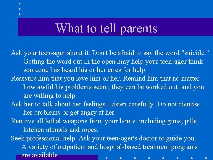 What to tell parents Ask your teen-ager about it. Don't be afraid to say