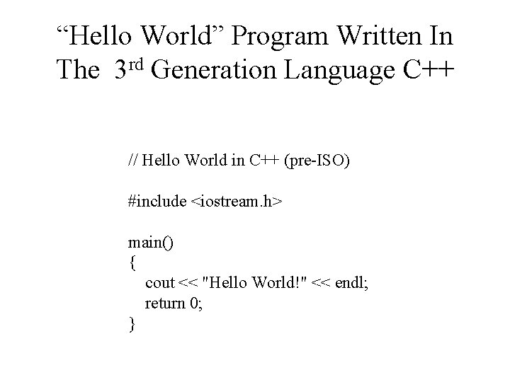 “Hello World” Program Written In The 3 rd Generation Language C++ // Hello World