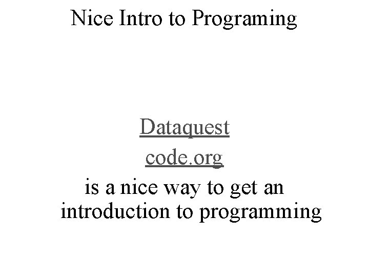 Nice Intro to Programing Dataquest code. org is a nice way to get an