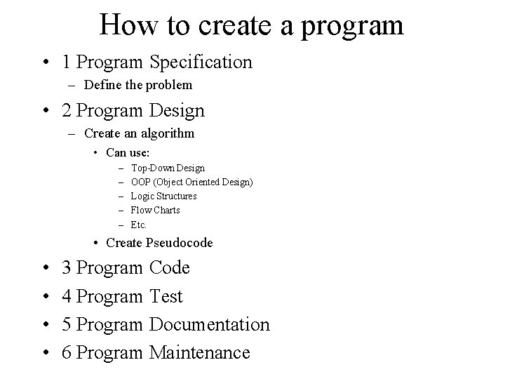 How to create a program • 1 Program Specification – Define the problem •