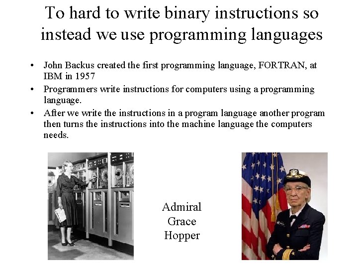 To hard to write binary instructions so instead we use programming languages • John