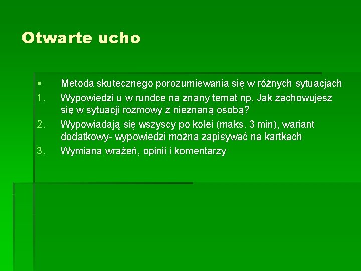 Otwarte ucho § 1. 2. 3. Metoda skutecznego porozumiewania się w różnych sytuacjach Wypowiedzi