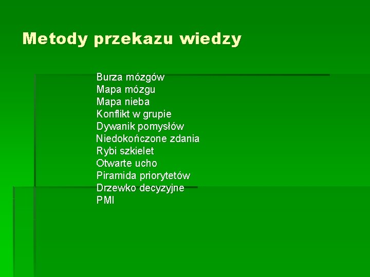 Metody przekazu wiedzy Burza mózgów Mapa mózgu Mapa nieba Konflikt w grupie Dywanik pomysłów