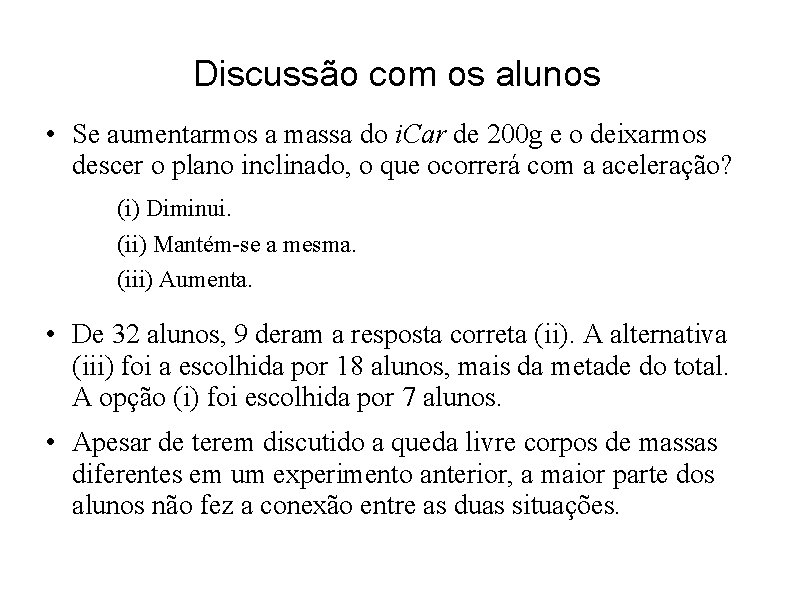 Discussão com os alunos • Se aumentarmos a massa do i. Car de 200