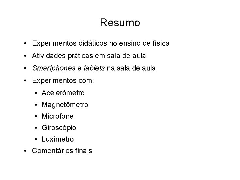 Resumo • Experimentos didáticos no ensino de física • Atividades práticas em sala de