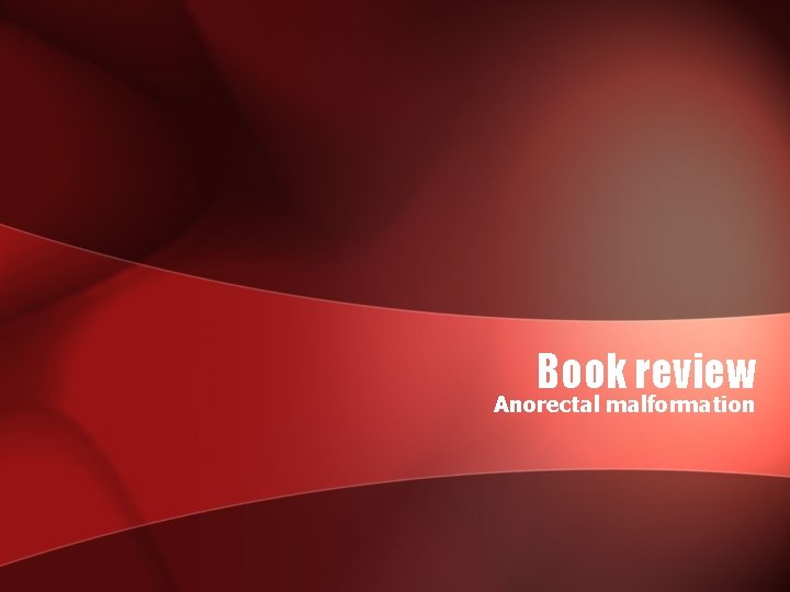 Book review Anorectal malformation Book review Anorectal malformation