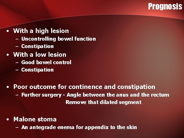 Prognosis • With a high lesion – Uncontrolling bowel function – Constipation • With Prognosis • With a high lesion – Uncontrolling bowel function – Constipation • With