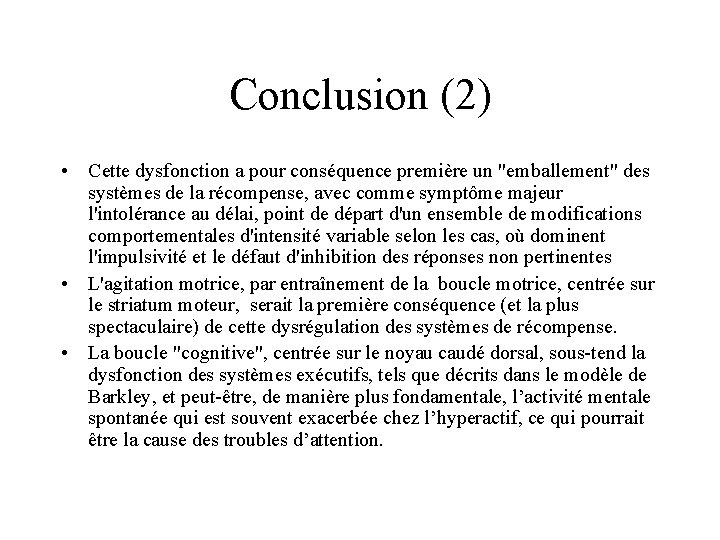 Conclusion (2) • Cette dysfonction a pour conséquence première un "emballement" des systèmes de
