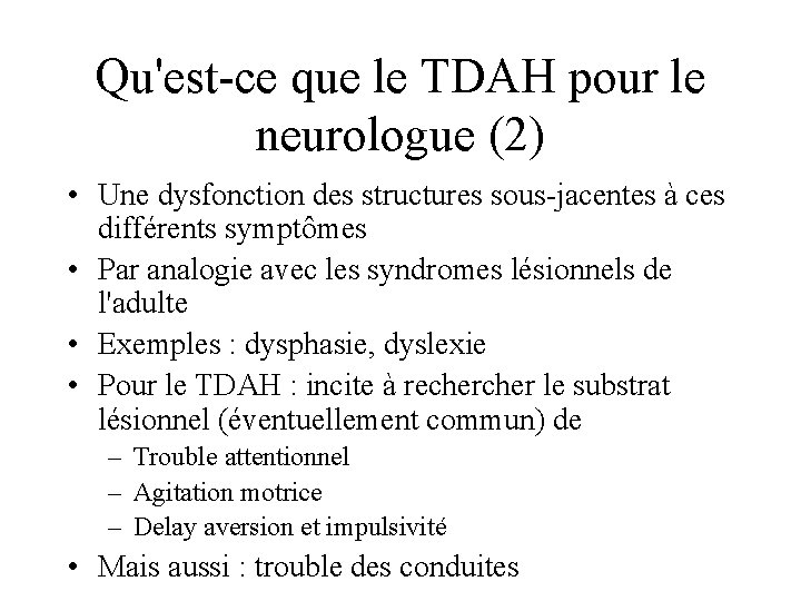 Qu'est-ce que le TDAH pour le neurologue (2) • Une dysfonction des structures sous-jacentes