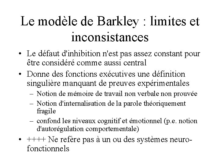 Le modèle de Barkley : limites et inconsistances • Le défaut d'inhibition n'est pas