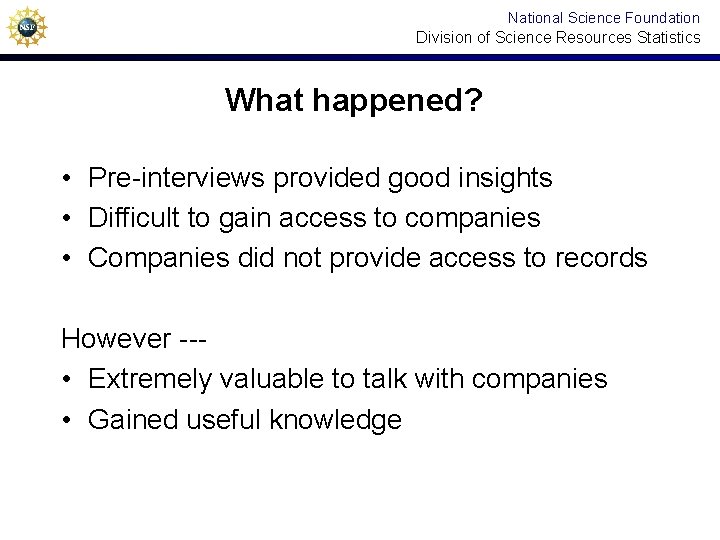 National Science Foundation Division of Science Resources Statistics What happened? • Pre-interviews provided good