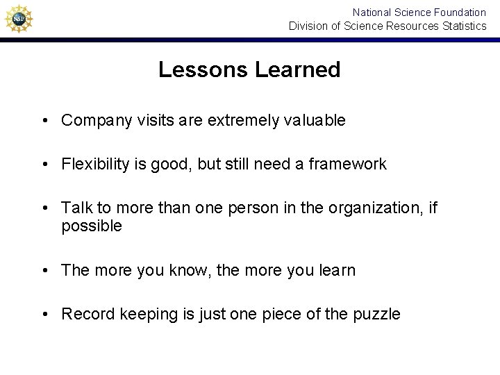 National Science Foundation Division of Science Resources Statistics Lessons Learned • Company visits are