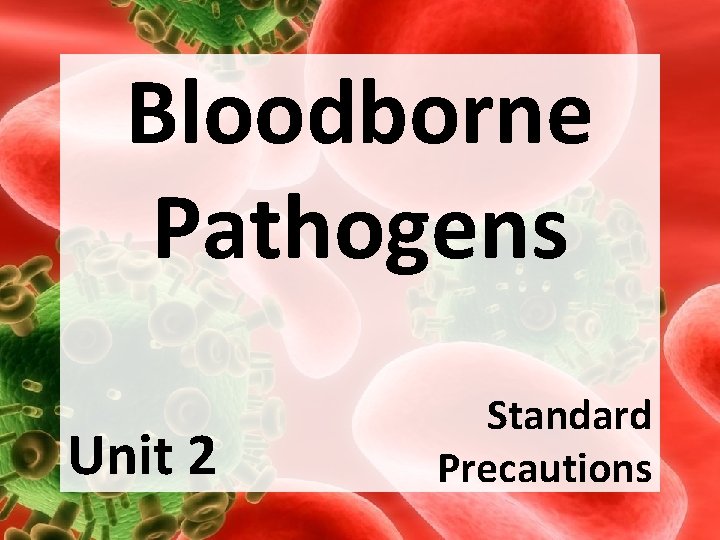 Bloodborne Pathogens Unit 2 Standard Precautions 