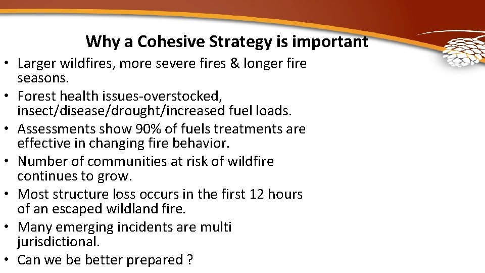 Why a Cohesive Strategy is important • Larger wildfires, more severe fires & longer