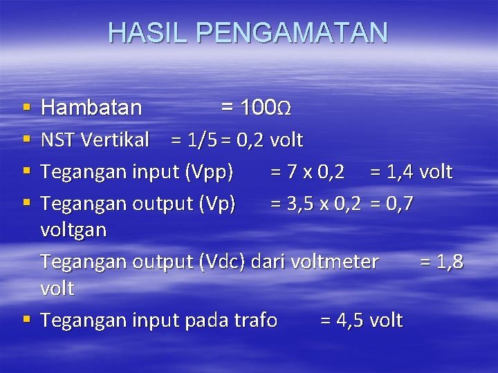 HASIL PENGAMATAN Hambatan = 100Ω NST Vertikal = 1/5 = 0, 2 volt Tegangan