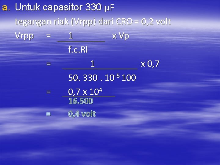 a. Untuk capasitor 330 μF tegangan riak (Vrpp) dari CRO = 0, 2 volt