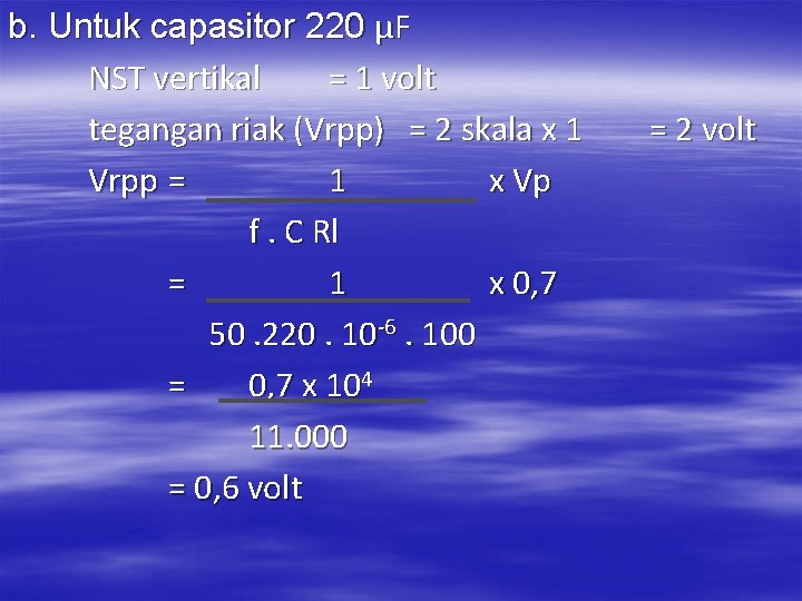 b. Untuk capasitor 220 μF NST vertikal = 1 volt tegangan riak (Vrpp) =