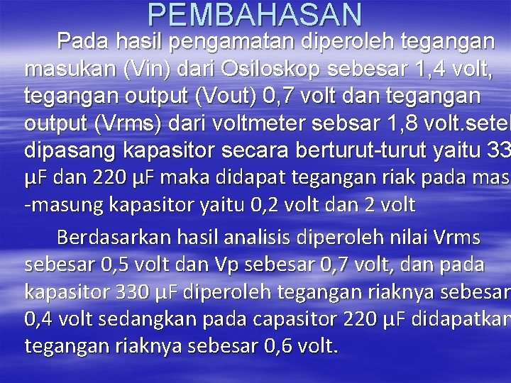 PEMBAHASAN Pada hasil pengamatan diperoleh tegangan masukan (Vin) dari Osiloskop sebesar 1, 4 volt,