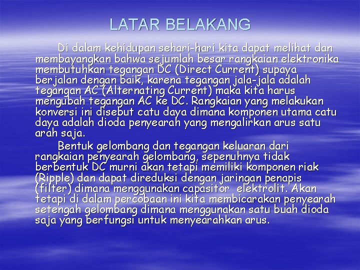 LATAR BELAKANG Di dalam kehidupan sehari-hari kita dapat melihat dan membayangkan bahwa sejumlah besar