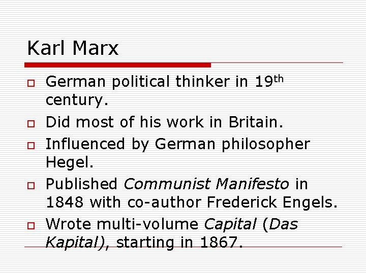 Karl Marx o o o German political thinker in 19 th century. Did most