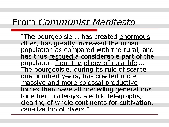 From Communist Manifesto “The bourgeoisie … has created enormous cities, has greatly increased the